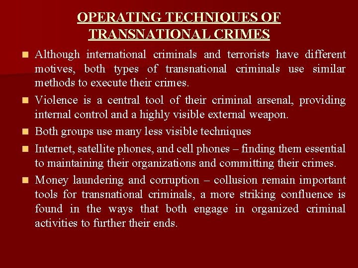 OPERATING TECHNIQUES OF TRANSNATIONAL CRIMES n n n Although international criminals and terrorists have OPERATING TECHNIQUES OF TRANSNATIONAL CRIMES n n n Although international criminals and terrorists have