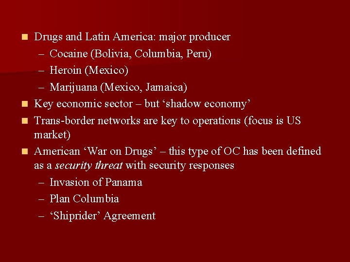 n n Drugs and Latin America: major producer – Cocaine (Bolivia, Columbia, Peru) – n n Drugs and Latin America: major producer – Cocaine (Bolivia, Columbia, Peru) –