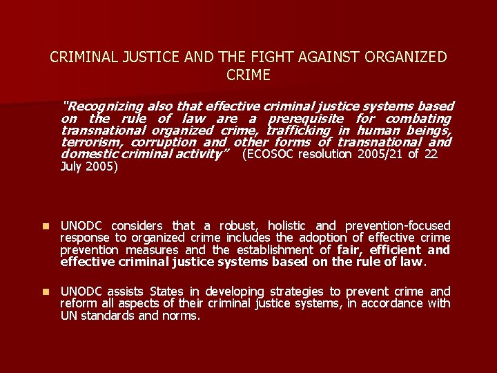 CRIMINAL JUSTICE AND THE FIGHT AGAINST ORGANIZED CRIME “Recognizing also that effective criminal justice CRIMINAL JUSTICE AND THE FIGHT AGAINST ORGANIZED CRIME “Recognizing also that effective criminal justice