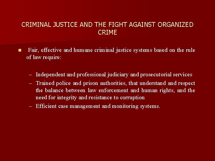 CRIMINAL JUSTICE AND THE FIGHT AGAINST ORGANIZED CRIME n Fair, effective and humane criminal CRIMINAL JUSTICE AND THE FIGHT AGAINST ORGANIZED CRIME n Fair, effective and humane criminal