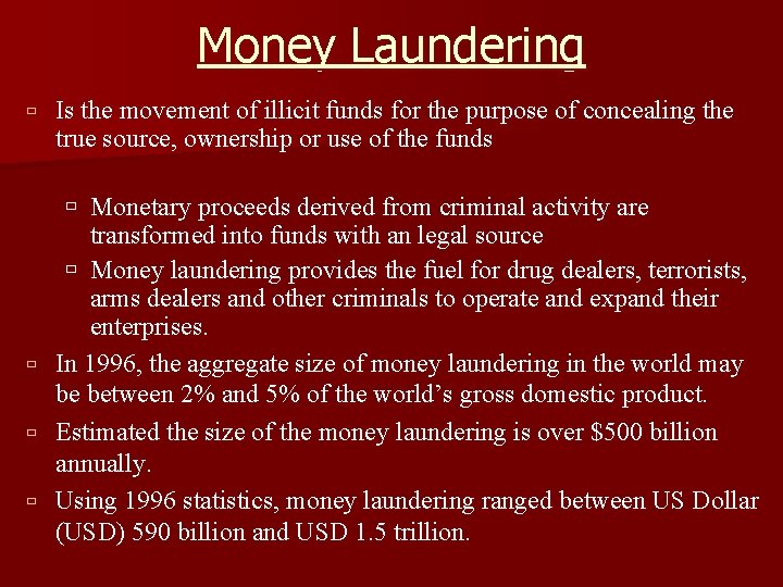 Money Laundering Is the movement of illicit funds for the purpose of concealing the Money Laundering Is the movement of illicit funds for the purpose of concealing the