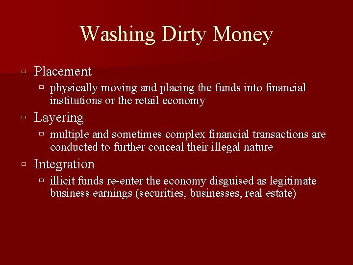 Washing Dirty Money Placement physically moving and placing the funds into financial institutions or Washing Dirty Money Placement physically moving and placing the funds into financial institutions or