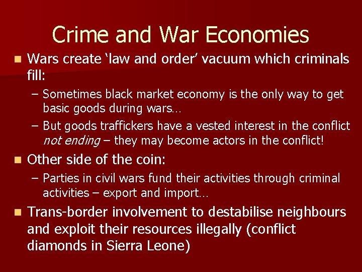 Crime and War Economies n Wars create ‘law and order’ vacuum which criminals fill: Crime and War Economies n Wars create ‘law and order’ vacuum which criminals fill: