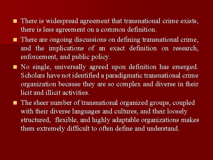 There is widespread agreement that transnational crime exists, there is less agreement on a There is widespread agreement that transnational crime exists, there is less agreement on a