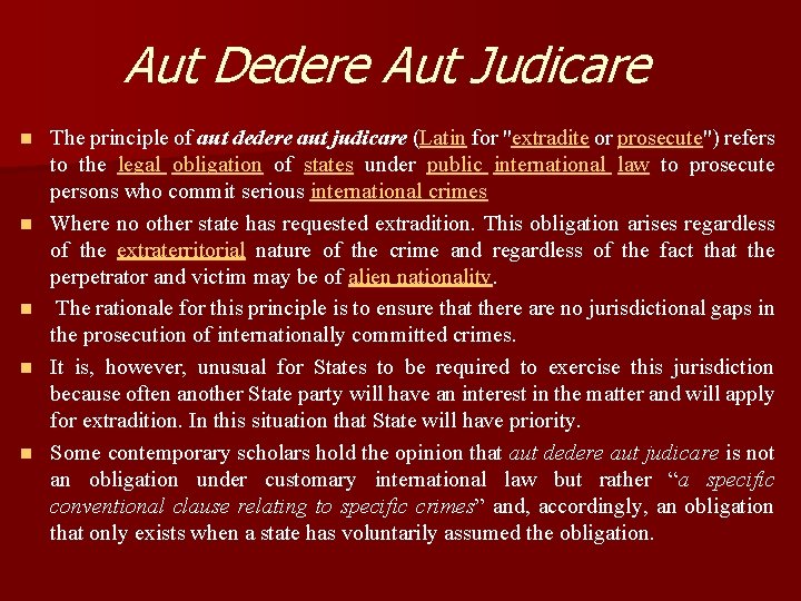 Aut Dedere Aut Judicare n n n The principle of aut dedere aut judicare Aut Dedere Aut Judicare n n n The principle of aut dedere aut judicare