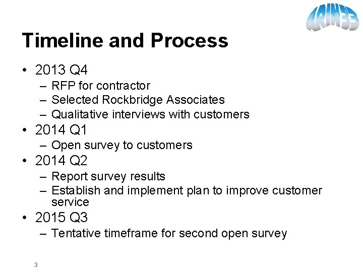 Timeline and Process • 2013 Q 4 – RFP for contractor – Selected Rockbridge