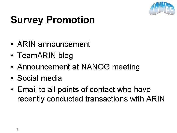 Survey Promotion • • • ARIN announcement Team. ARIN blog Announcement at NANOG meeting