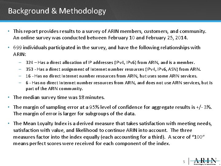 Background & Methodology • This report provides results to a survey of ARIN members,