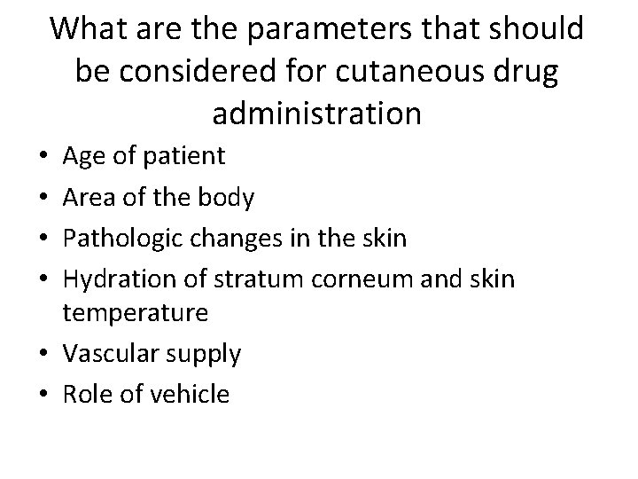 What are the parameters that should be considered for cutaneous drug administration Age of