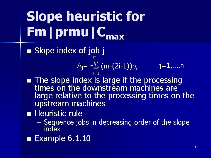 Slope heuristic for Fm|prmu|Cmax n Slope index of job j m Aj= - S