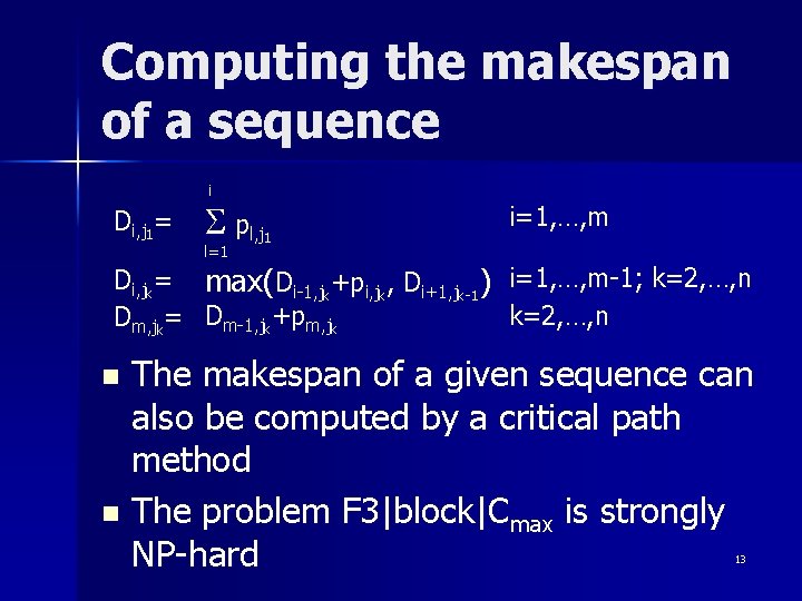 Computing the makespan of a sequence i Di, j 1= S pl, j 1