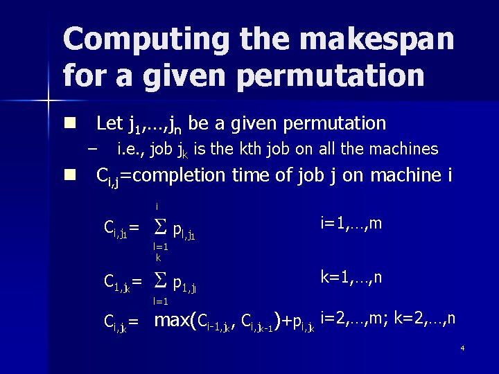 Computing the makespan for a given permutation n Let j 1, …, jn be