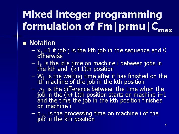 Mixed integer programming formulation of Fm|prmu|Cmax n Notation – xjk=1 if job j is