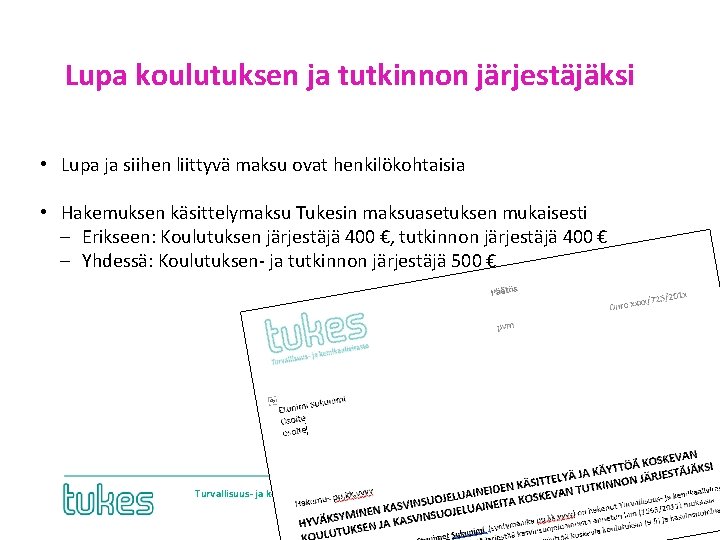 Lupa koulutuksen ja tutkinnon järjestäjäksi • Lupa ja siihen liittyvä maksu ovat henkilökohtaisia •