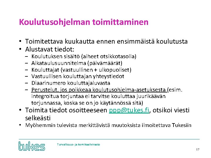 Koulutusohjelman toimittaminen • Toimitettava kuukautta ennen ensimmäistä koulutusta • Alustavat tiedot: ‒ ‒ ‒