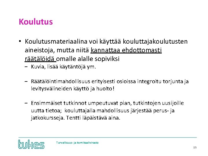 Koulutus • Koulutusmateriaalina voi käyttää kouluttajakoulutusten aineistoja, mutta niitä kannattaa ehdottomasti räätälöidä omalle alalle