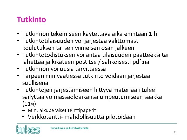 Tutkinto • Tutkinnon tekemiseen käytettävä aika enintään 1 h • Tutkintotilaisuuden voi järjestää välittömästi