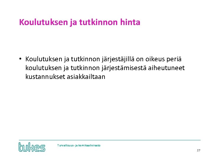 Koulutuksen ja tutkinnon hinta • Koulutuksen ja tutkinnon järjestäjillä on oikeus periä koulutuksen ja