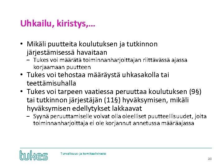 Uhkailu, kiristys, … • Mikäli puutteita koulutuksen ja tutkinnon järjestämisessä havaitaan ‒ Tukes voi