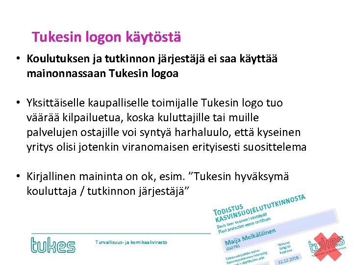 Tukesin logon käytöstä • Koulutuksen ja tutkinnon järjestäjä ei saa käyttää mainonnassaan Tukesin logoa