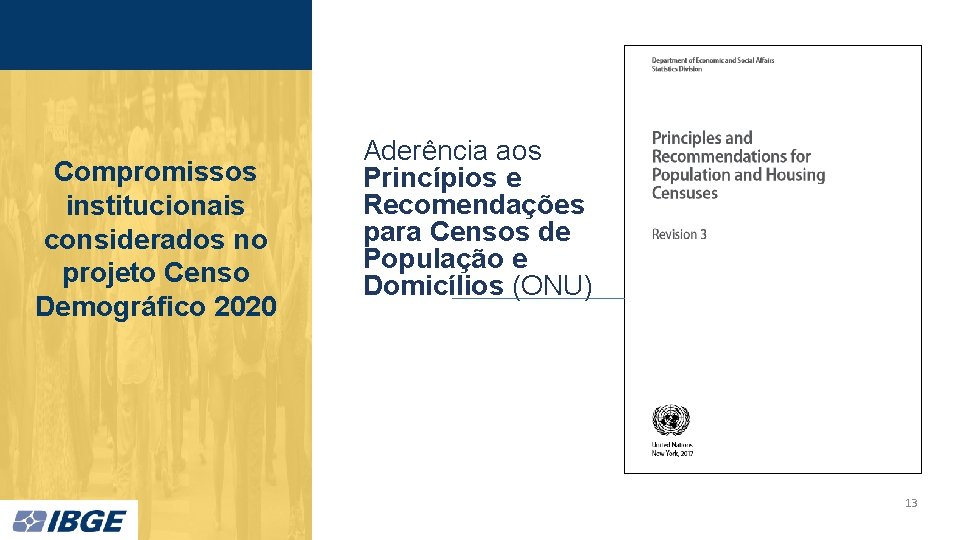 Compromissos institucionais considerados no projeto Censo Demográfico 2020 Aderência aos Princípios e Recomendações para