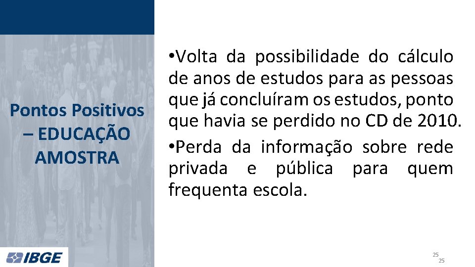 Pontos Positivos – EDUCAÇÃO AMOSTRA • Volta da possibilidade do cálculo de anos de