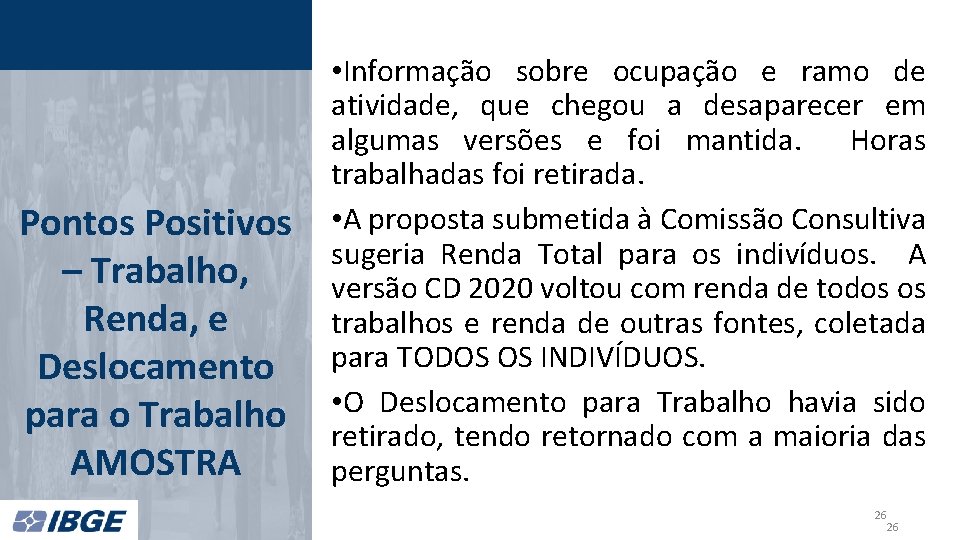 Pontos Positivos – Trabalho, Renda, e Deslocamento para o Trabalho AMOSTRA • Informação sobre