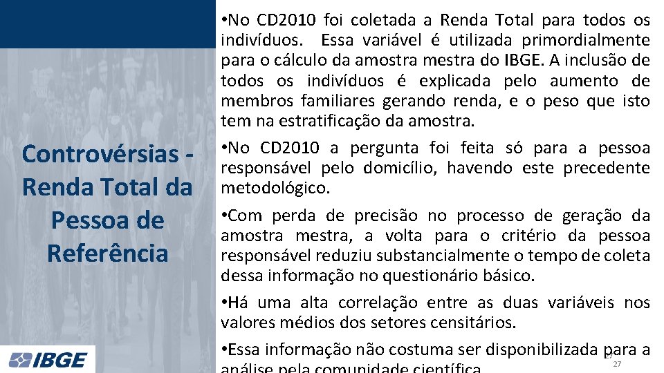 Controvérsias Renda Total da Pessoa de Referência • No CD 2010 foi coletada a