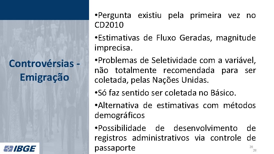 Controvérsias Emigração • Pergunta existiu pela primeira vez no CD 2010 • Estimativas de