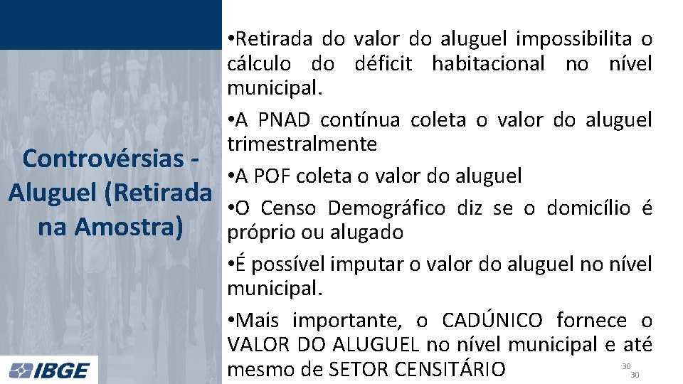 Controvérsias Aluguel (Retirada na Amostra) • Retirada do valor do aluguel impossibilita o cálculo