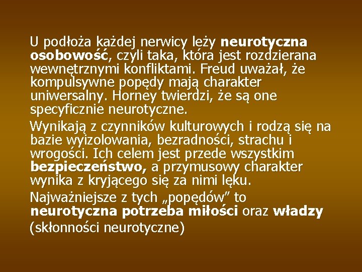 U podłoża każdej nerwicy leży neurotyczna osobowość, czyli taka, która jest rozdzierana wewnętrznymi konfliktami.