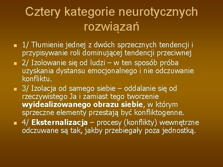 Cztery kategorie neurotycznych rozwiązań n n 1/ Tłumienie jednej z dwóch sprzecznych tendencji i