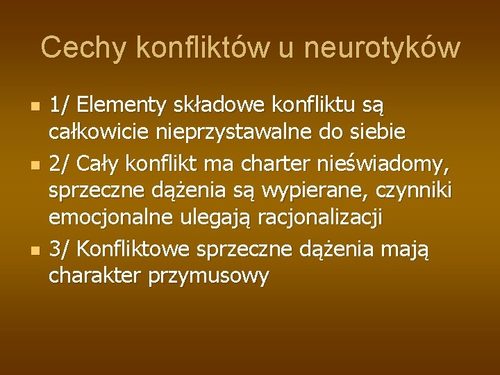 Cechy konfliktów u neurotyków n n n 1/ Elementy składowe konfliktu są całkowicie nieprzystawalne