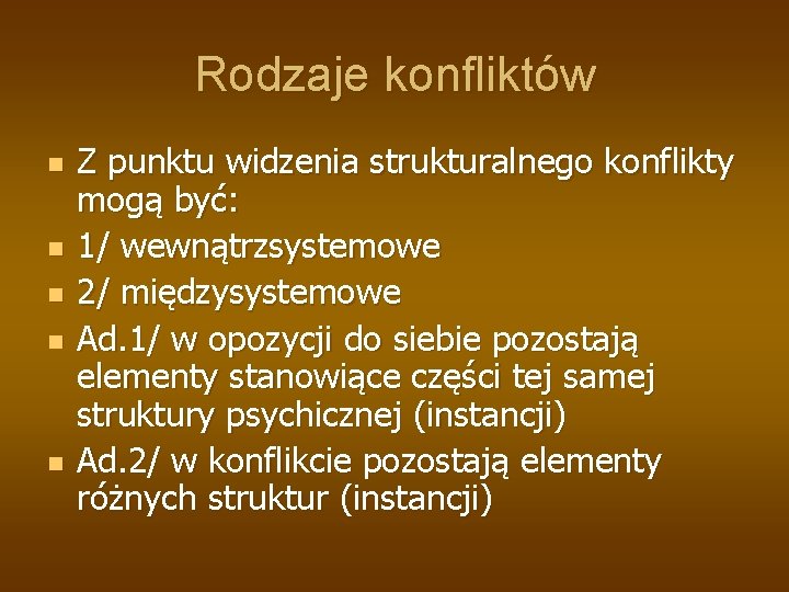 Rodzaje konfliktów n n n Z punktu widzenia strukturalnego konflikty mogą być: 1/ wewnątrzsystemowe