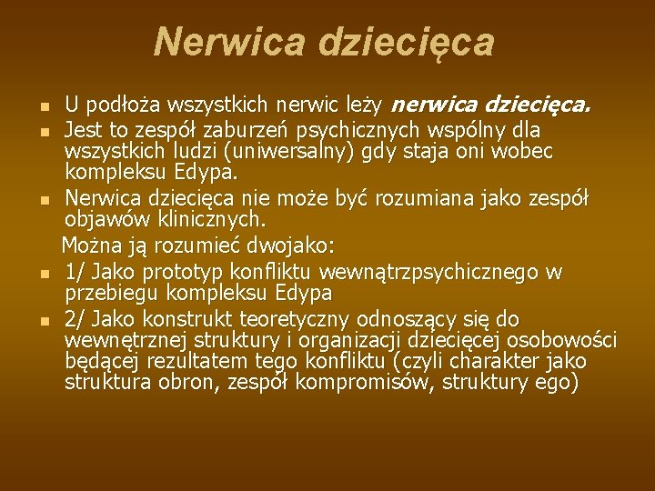 Nerwica dziecięca n n n U podłoża wszystkich nerwic leży nerwica dziecięca. Jest to