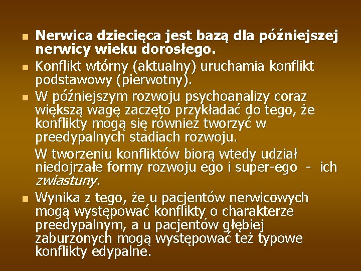 n n n Nerwica dziecięca jest bazą dla późniejszej nerwicy wieku dorosłego. Konflikt wtórny