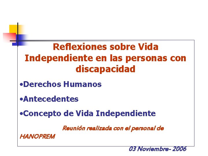 Reflexiones sobre Vida Independiente en las personas con discapacidad • Derechos Humanos • Antecedentes