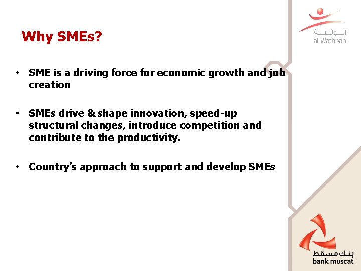 Why SMEs? • SME is a driving force for economic growth and job creation