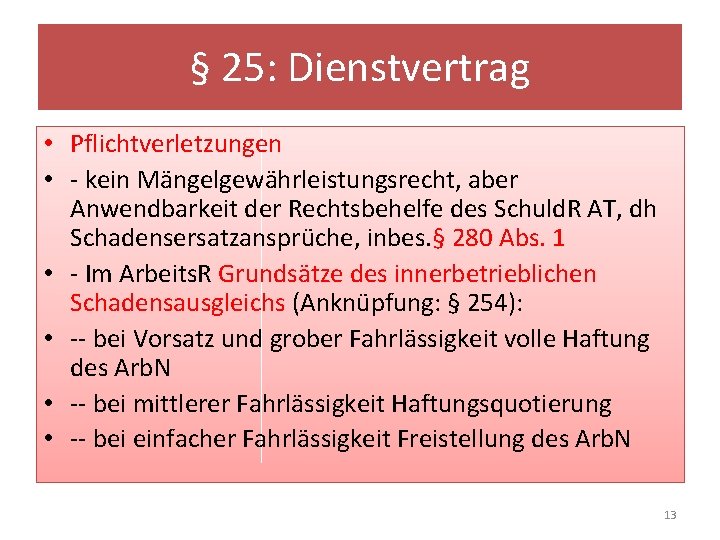 § 25: Dienstvertrag • Pflichtverletzungen • - kein Mängelgewährleistungsrecht, aber Anwendbarkeit der Rechtsbehelfe des