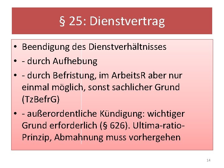 § 25: Dienstvertrag • Beendigung des Dienstverhältnisses • - durch Aufhebung • - durch