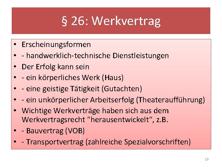 § 26: Werkvertrag Erscheinungsformen - handwerklich-technische Dienstleistungen Der Erfolg kann sein - ein körperliches