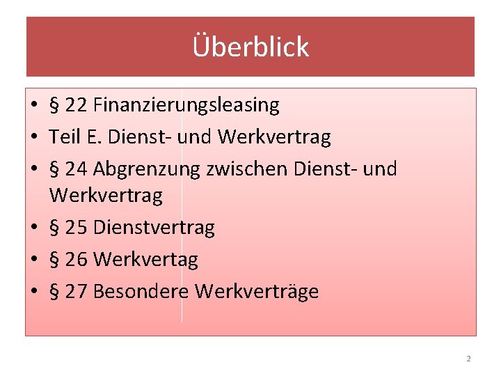 Überblick • § 22 Finanzierungsleasing • Teil E. Dienst- und Werkvertrag • § 24