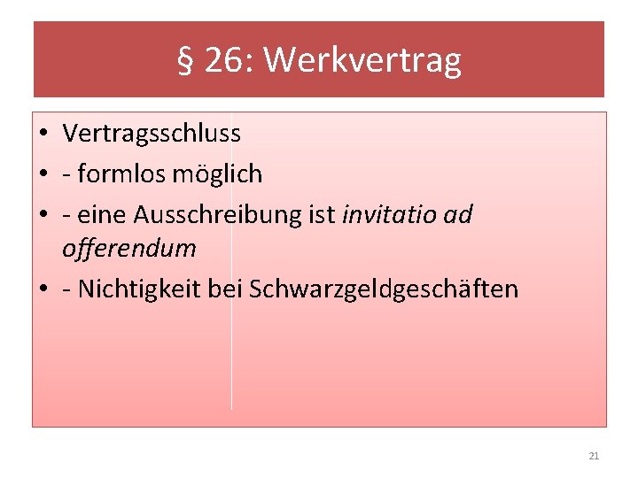 § 26: Werkvertrag • Vertragsschluss • - formlos möglich • - eine Ausschreibung ist