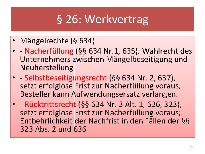 § 26: Werkvertrag • Mängelrechte (§ 634) • - Nacherfüllung (§§ 634 Nr. 1,