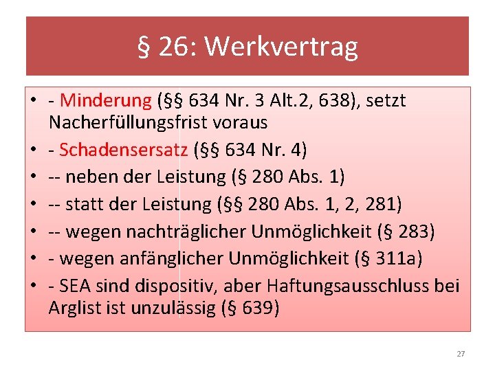 § 26: Werkvertrag • - Minderung (§§ 634 Nr. 3 Alt. 2, 638), setzt