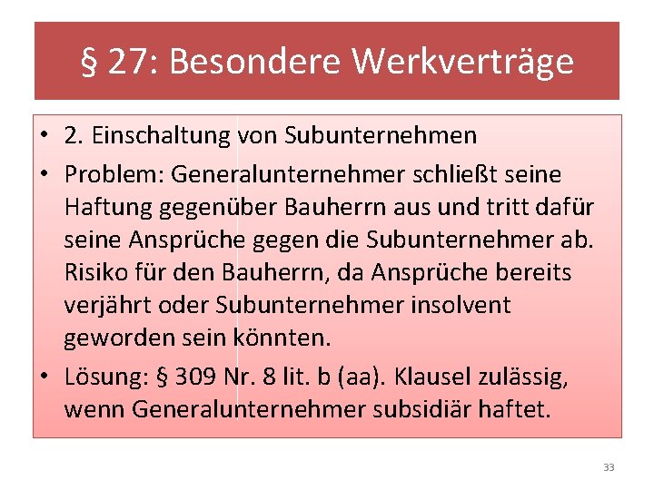 § 27: Besondere Werkverträge • 2. Einschaltung von Subunternehmen • Problem: Generalunternehmer schließt seine