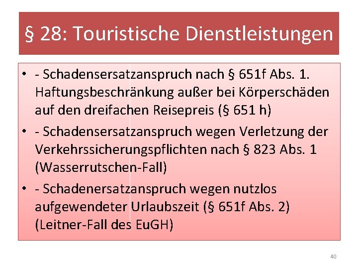 § 28: Touristische Dienstleistungen • - Schadensersatzanspruch nach § 651 f Abs. 1. Haftungsbeschränkung