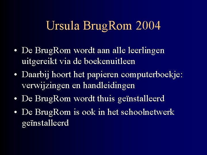 Ursula Brug. Rom 2004 • De Brug. Rom wordt aan alle leerlingen uitgereikt via
