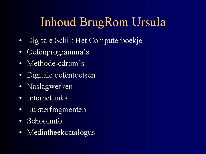 Inhoud Brug. Rom Ursula • • • Digitale Schil: Het Computerboekje Oefenprogramma’s Methode-cdrom’s Digitale