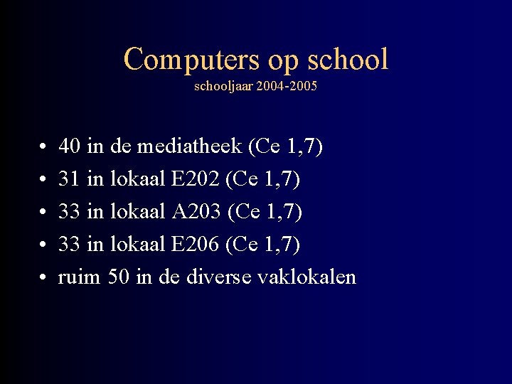 Computers op schooljaar 2004 -2005 • • • 40 in de mediatheek (Ce 1,